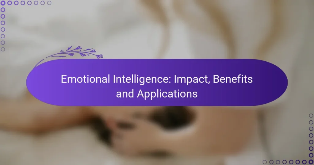 Emotional Intelligence: Impact, Benefits and Applications