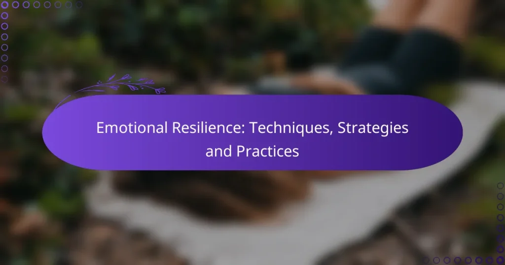Emotional Resilience: Techniques, Strategies and Practices