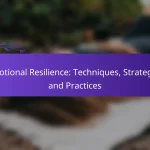 Emotional Resilience: Techniques, Strategies and Practices