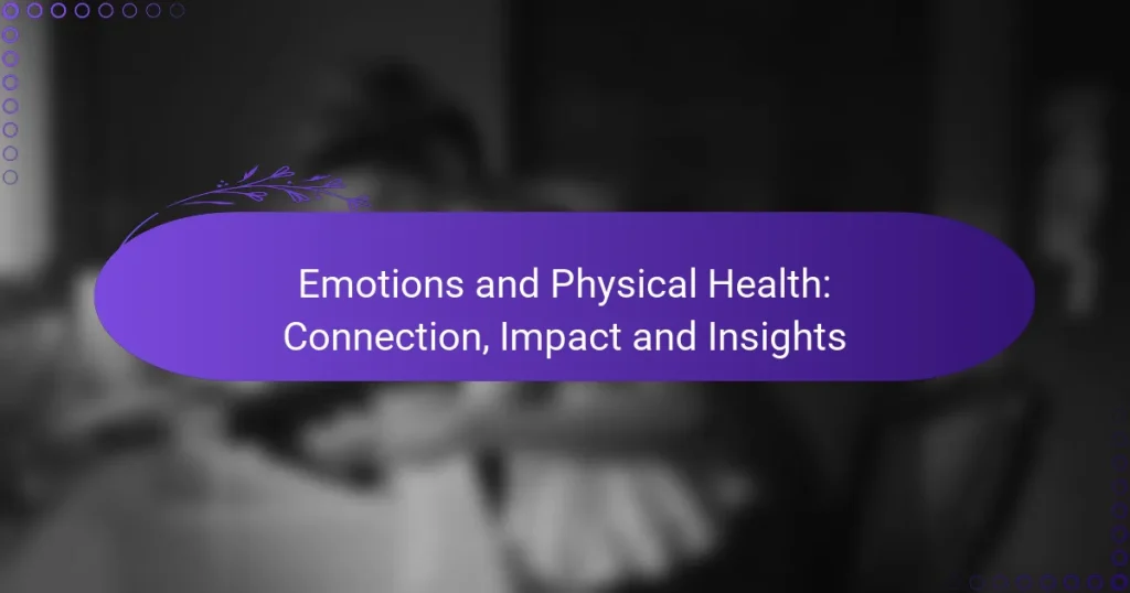 Emotions and Physical Health: Connection, Impact and Insights