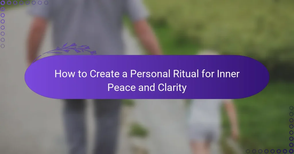 How to Create a Personal Ritual for Inner Peace and Clarity