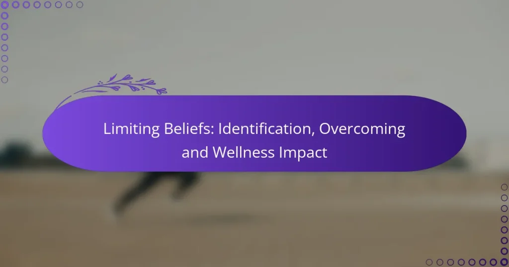 Limiting Beliefs: Identification, Overcoming and Wellness Impact