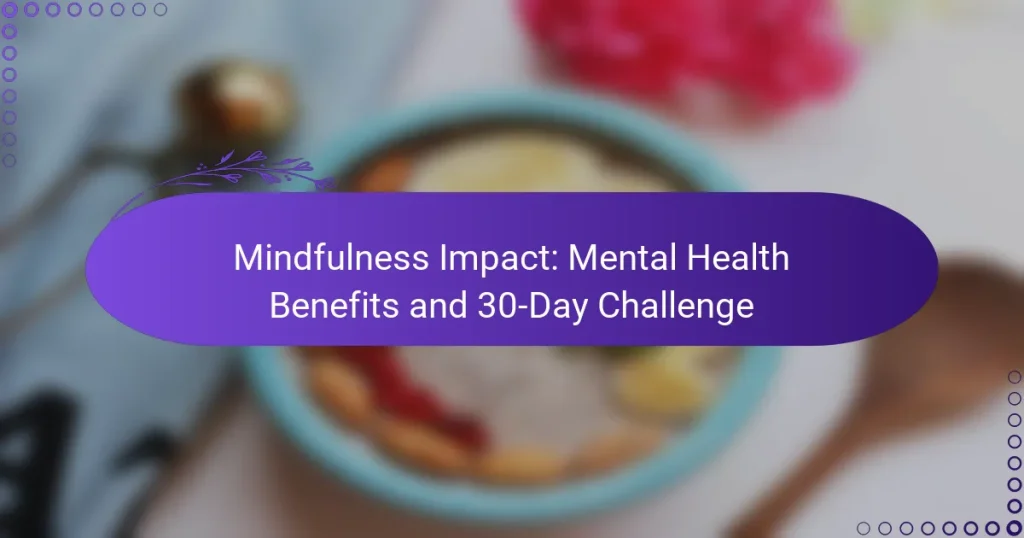 Mindfulness Impact: Mental Health Benefits and 30-Day Challenge