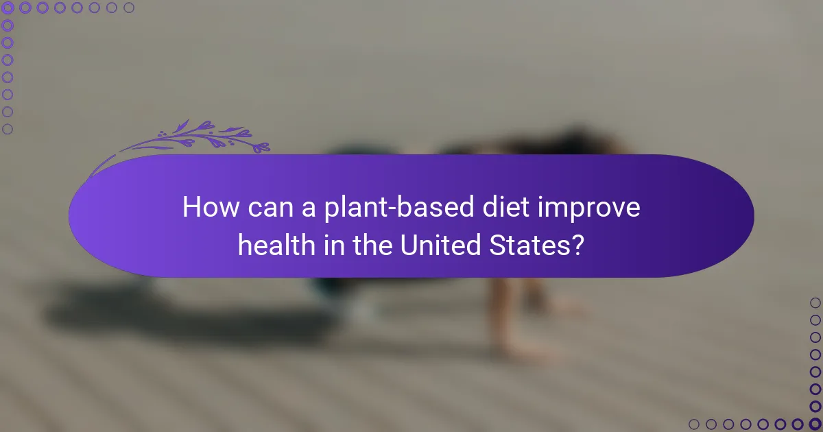 How can a plant-based diet improve health in the United States?