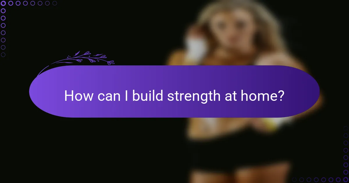 How can I build strength at home?