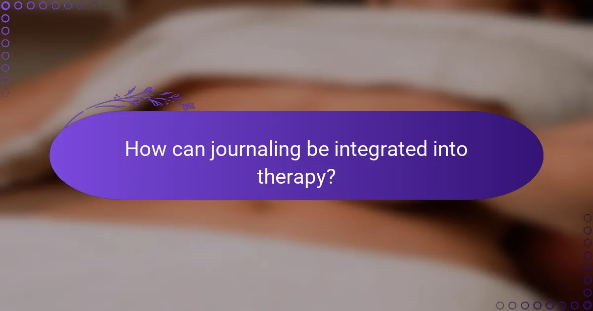 How can journaling be integrated into therapy?
