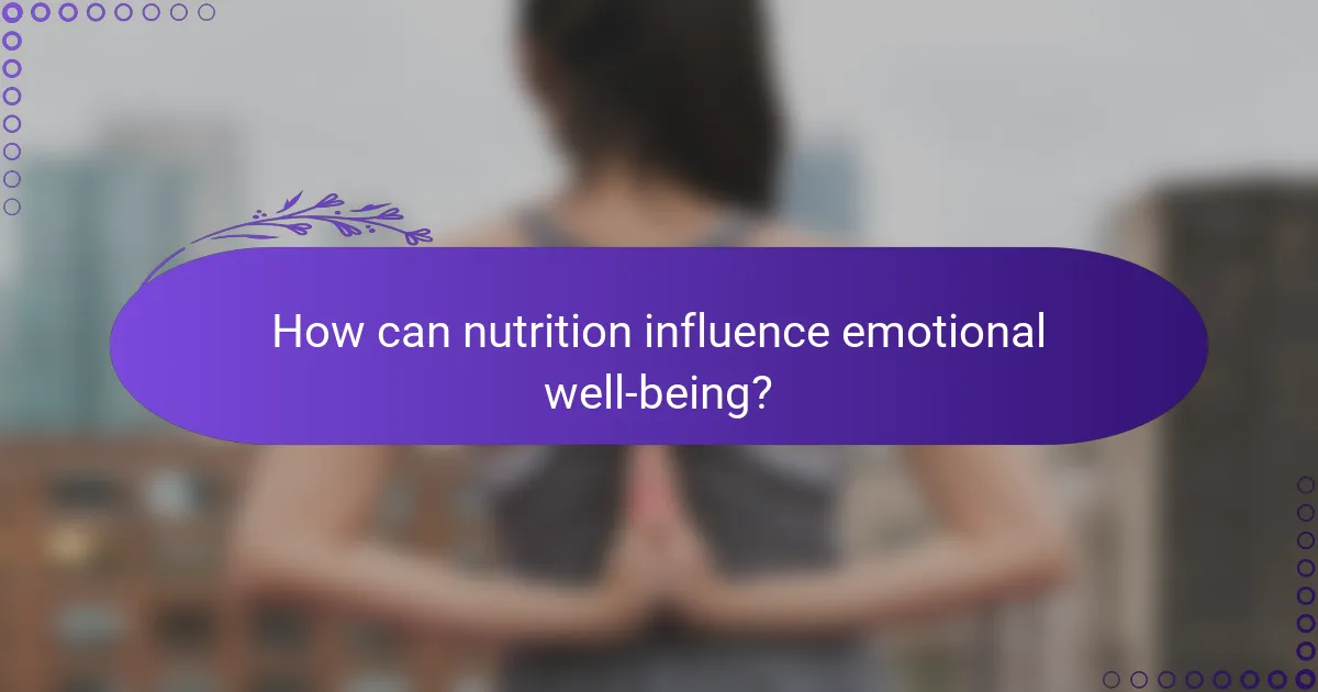How can nutrition influence emotional well-being?