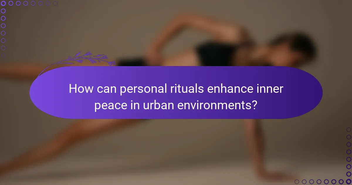 How can personal rituals enhance inner peace in urban environments?