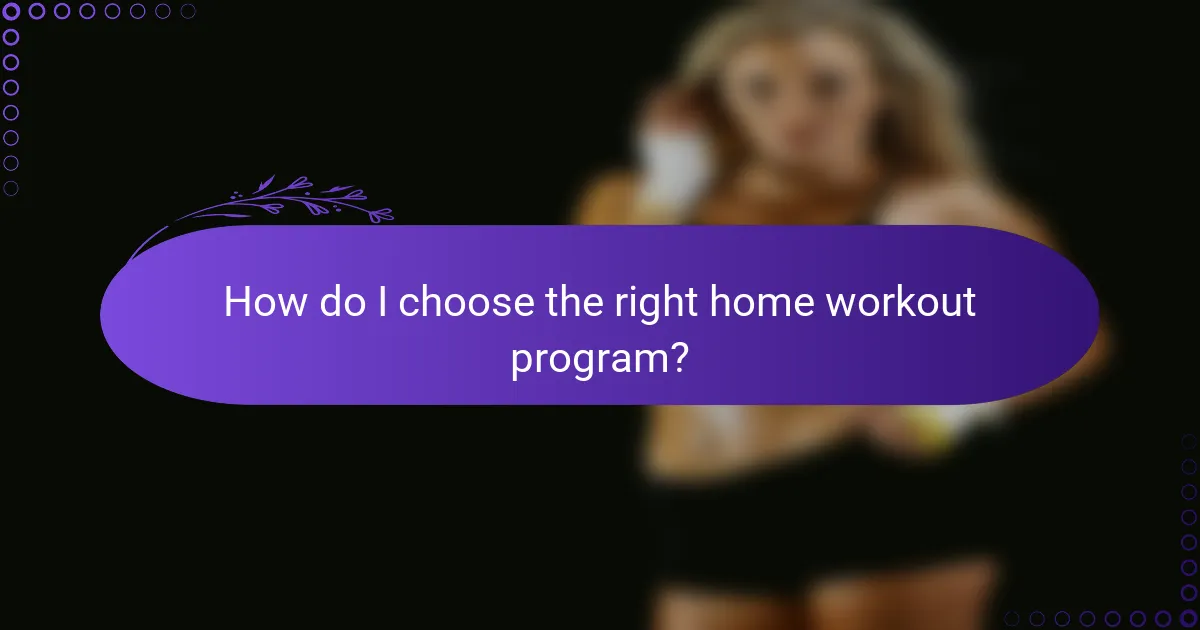How do I choose the right home workout program?
