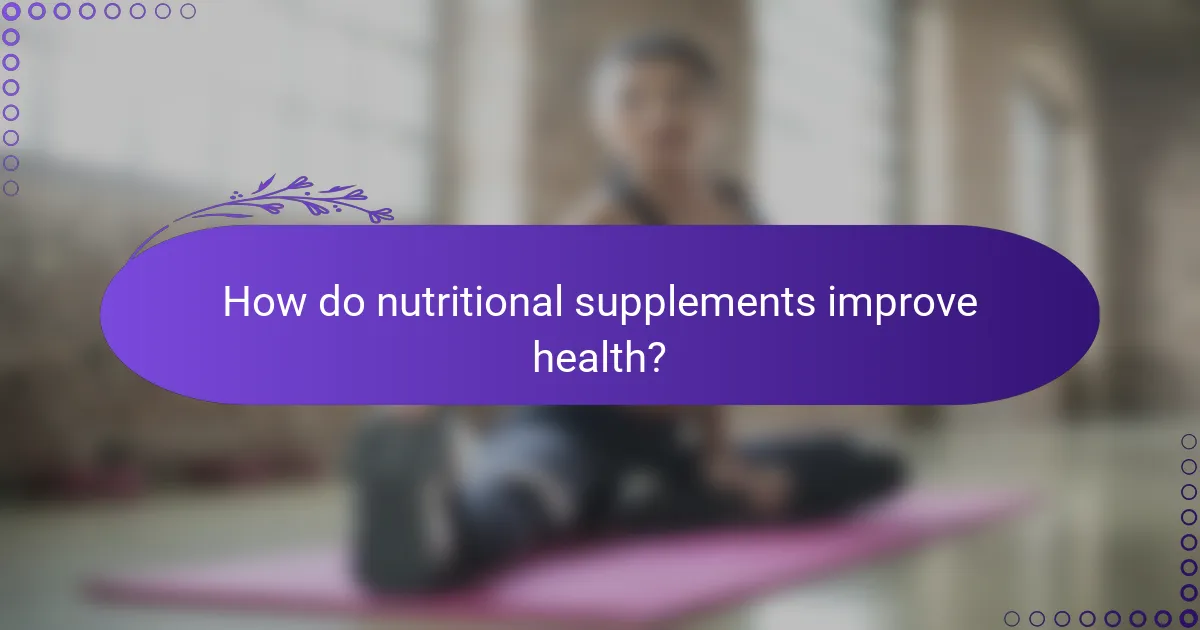 How do nutritional supplements improve health?