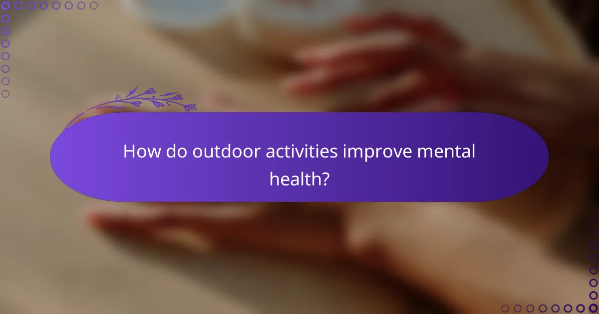 How do outdoor activities improve mental health?