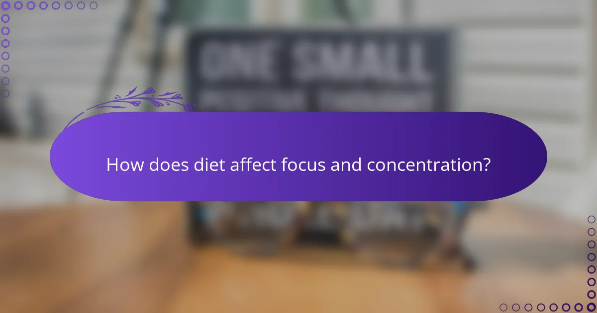 How does diet affect focus and concentration?
