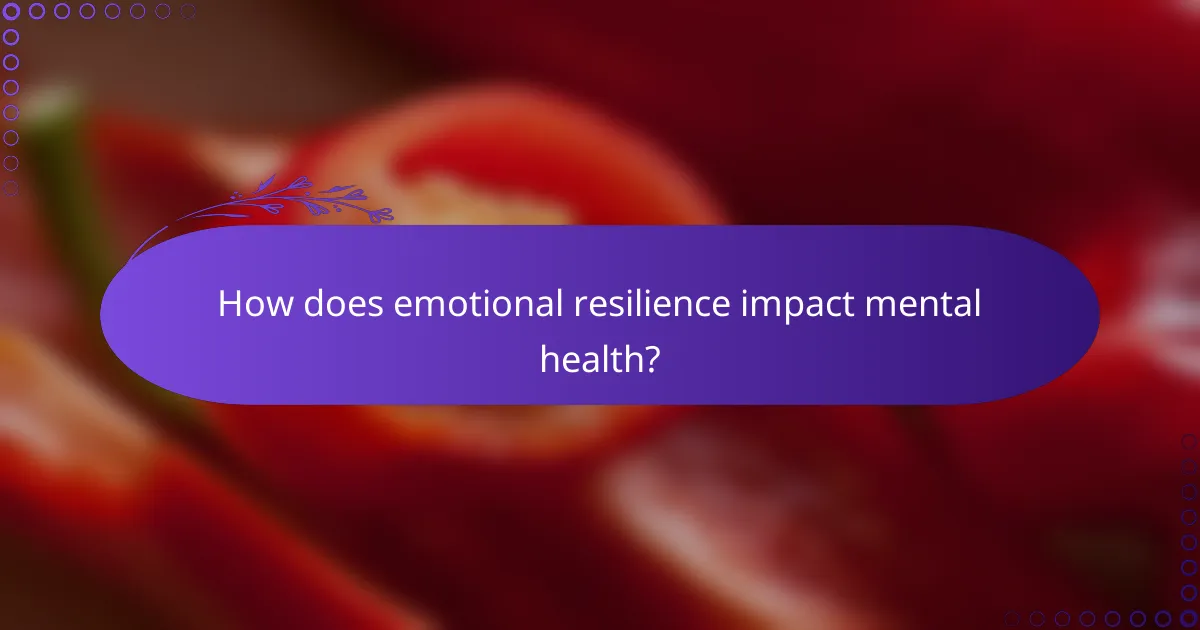 How does emotional resilience impact mental health?
