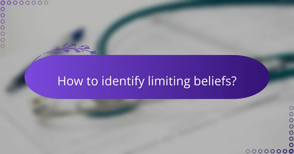 How to identify limiting beliefs?