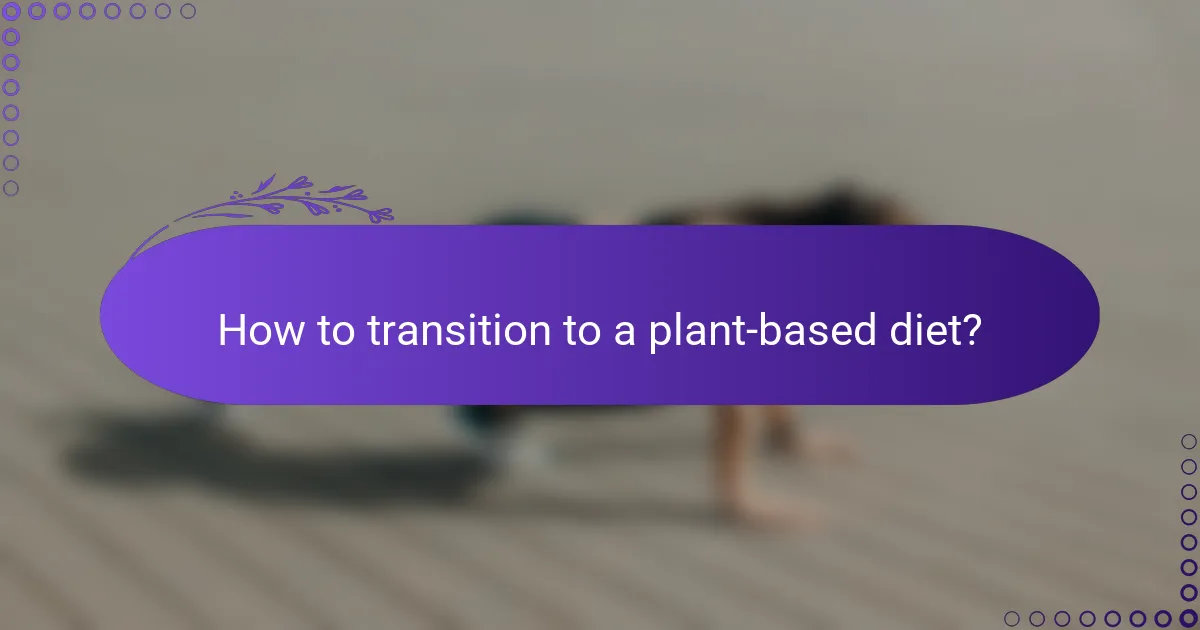 How to transition to a plant-based diet?