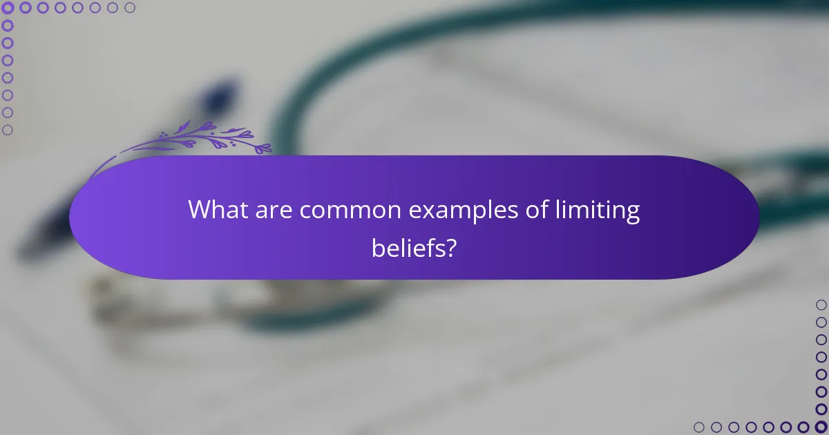 What are common examples of limiting beliefs?