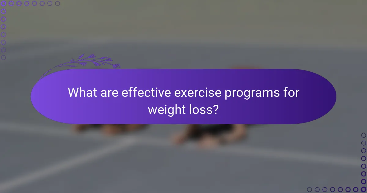 What are effective exercise programs for weight loss?