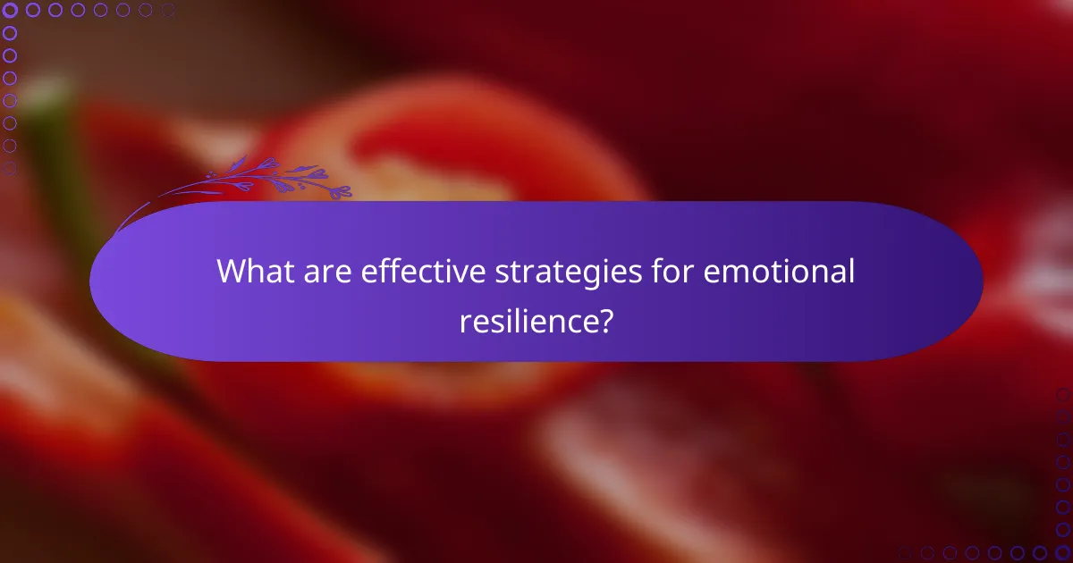 What are effective strategies for emotional resilience?