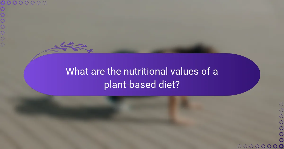 What are the nutritional values of a plant-based diet?
