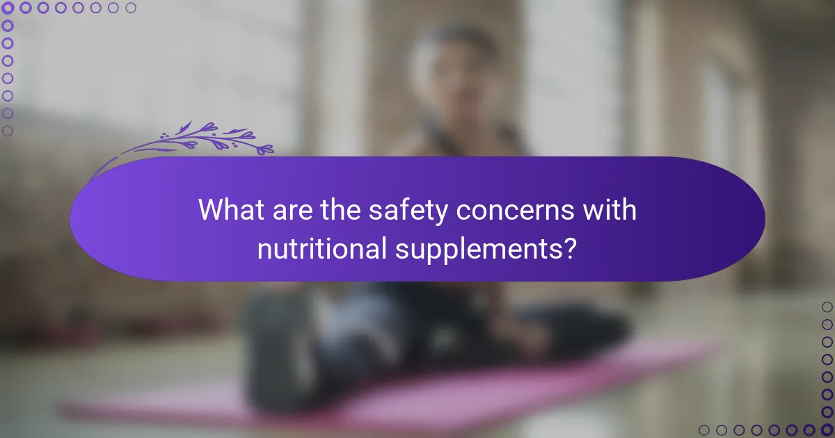 What are the safety concerns with nutritional supplements?