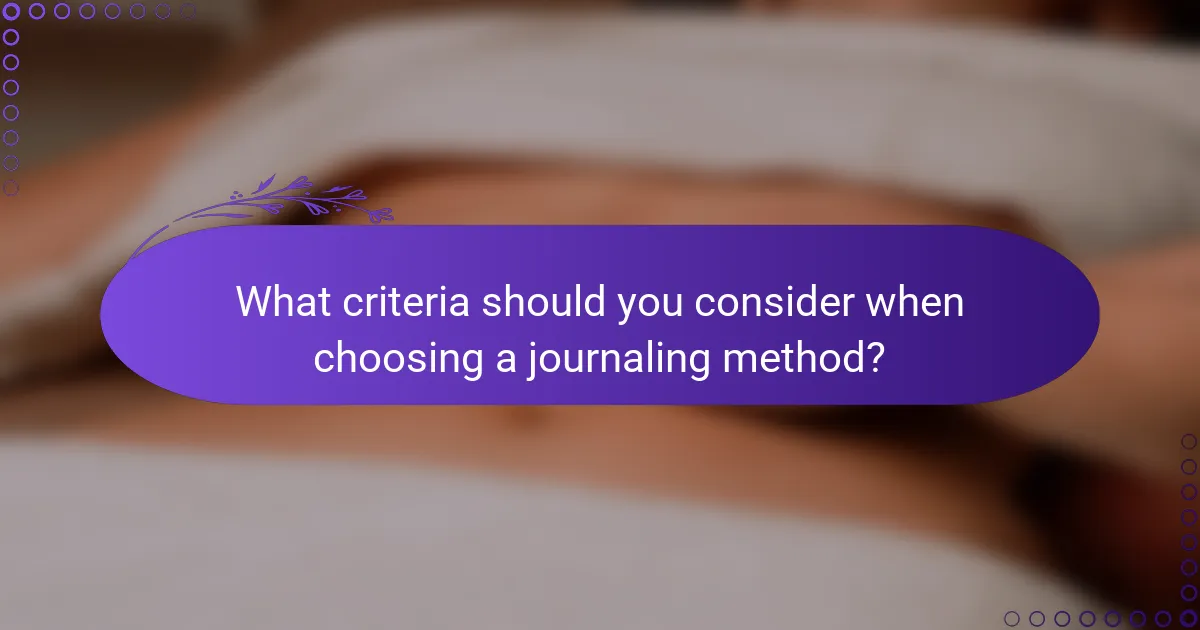 What criteria should you consider when choosing a journaling method?