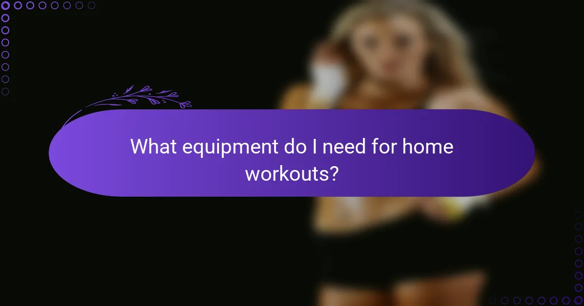 What equipment do I need for home workouts?