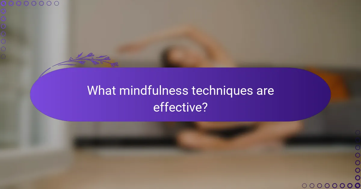 What mindfulness techniques are effective?