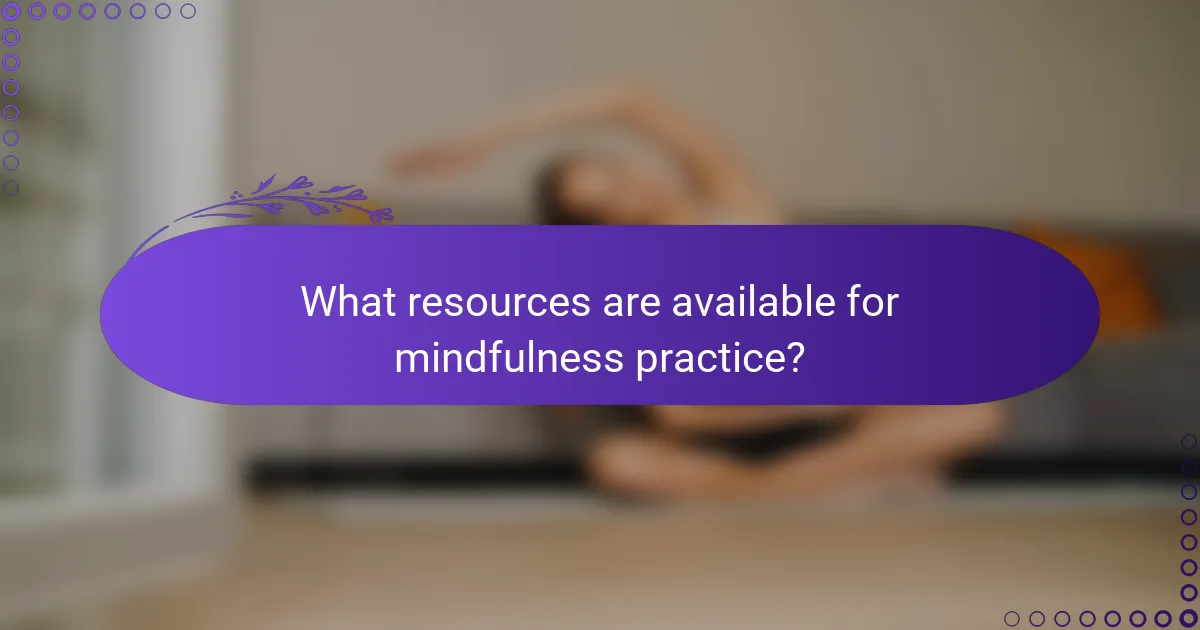 What resources are available for mindfulness practice?