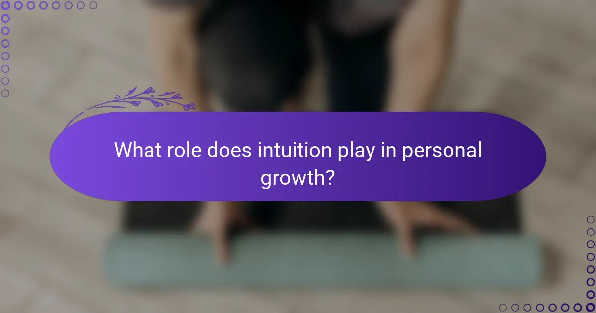 What role does intuition play in personal growth?