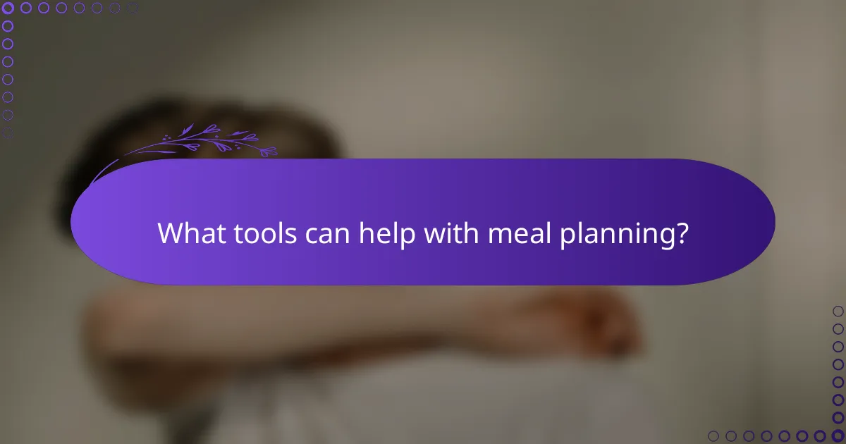 What tools can help with meal planning?